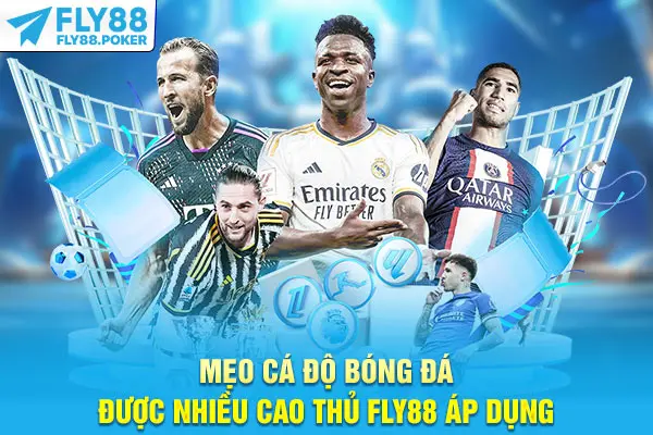 Mẹo Cá Độ Bóng Đá - 3 Bí Quyết Chia Sẻ Bởi Chuyên Gia 5 Mẹo cá độ bóng đá được nhiều cao thủ Fly88 áp dụng